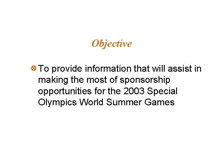 Objective To provide information that will assist in making the most of sponsorship opportunities