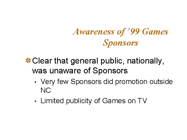 Awareness of ’ 99 Games Sponsors Clear that general public, nationally, was unaware of