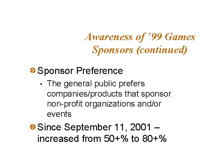 Awareness of ’ 99 Games Sponsors (continued) Sponsor Preference • The general public prefers