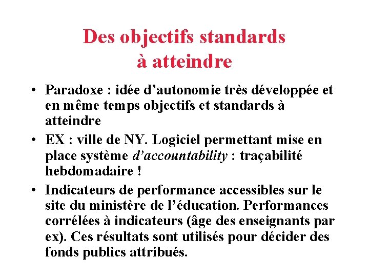 Des objectifs standards à atteindre • Paradoxe : idée d’autonomie très développée et en