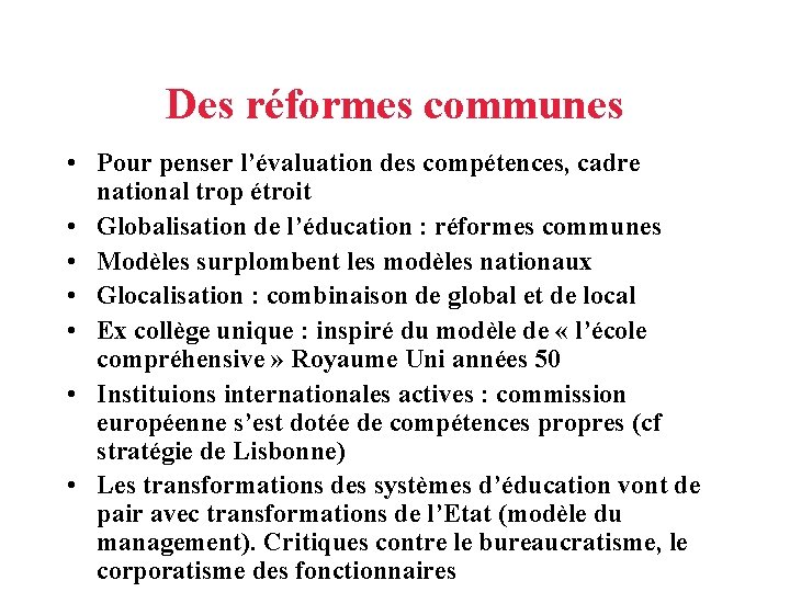 Des réformes communes • Pour penser l’évaluation des compétences, cadre national trop étroit •