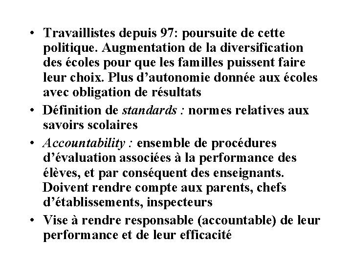  • Travaillistes depuis 97: poursuite de cette politique. Augmentation de la diversification des