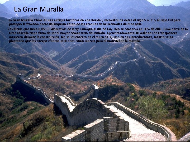 La Gran Muralla China es una antigua fortificación construida y reconstruida entre el siglo