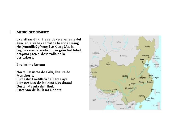  • MEDIO GEOGRAFICO La civilización china se ubicó al oriente del Asia, en