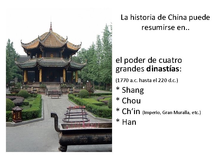 La historia de China puede resumirse en. . el poder de cuatro grandes dinastías: