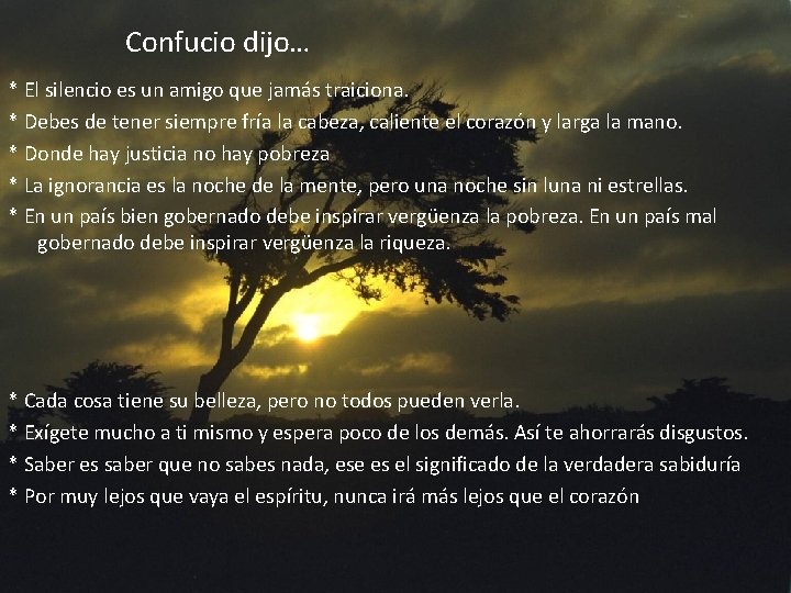 Confucio dijo… * El silencio es un amigo que jamás traiciona. * Debes de