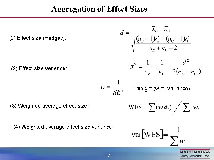 Aggregation of Effect Sizes (1) Effect size (Hedges): (2) Effect size variance: Weight (w)=