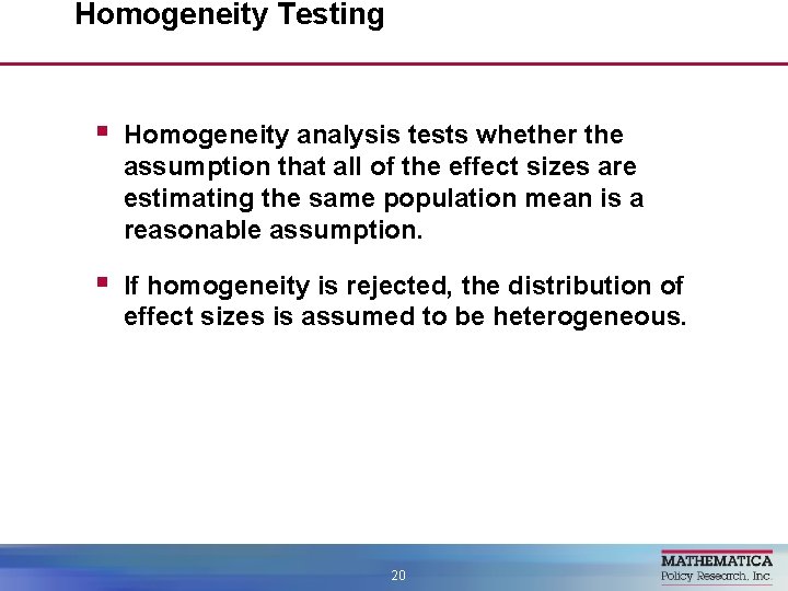 Homogeneity Testing § Homogeneity analysis tests whether the assumption that all of the effect