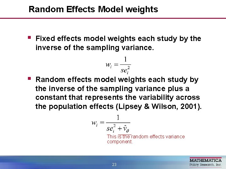 Random Effects Model weights § Fixed effects model weights each study by the inverse