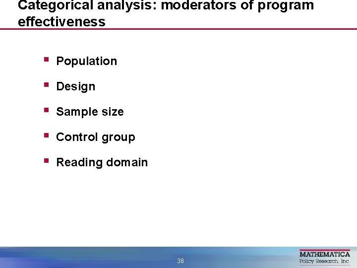 Categorical analysis: moderators of program effectiveness § Population § Design § Sample size §