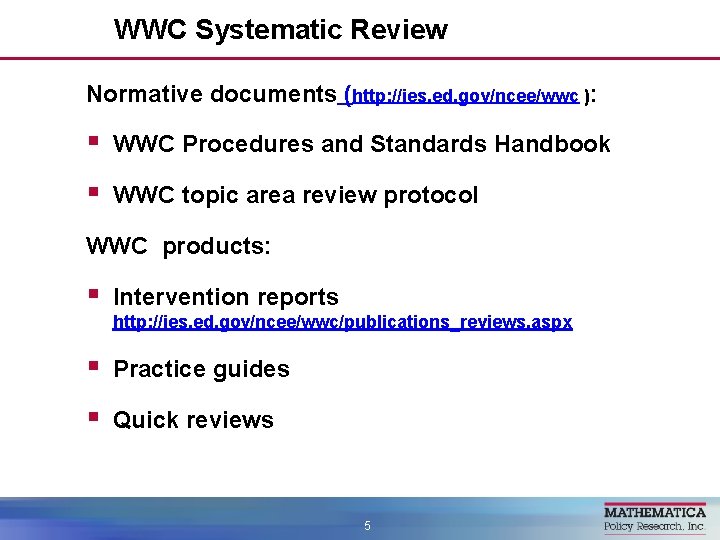 WWC Systematic Review Normative documents (http: //ies. ed. gov/ncee/wwc ): § WWC Procedures and