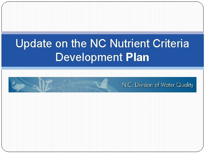 Update on the NC Nutrient Criteria Development Plan 