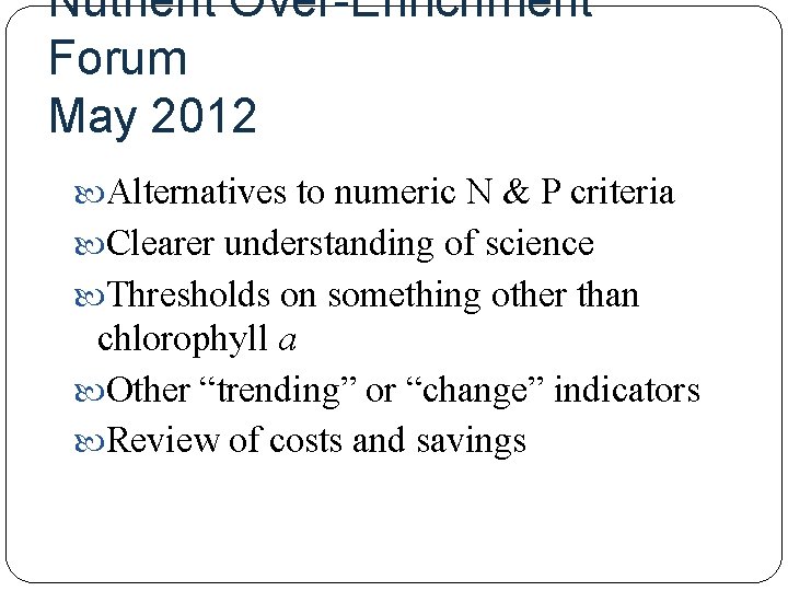 Nutrient Over-Enrichment Forum May 2012 Alternatives to numeric N & P criteria Clearer understanding