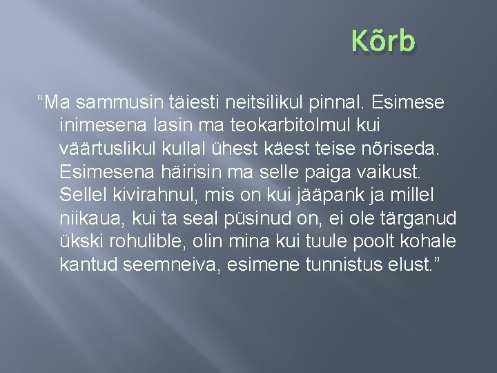 Kõrb “Ma sammusin täiesti neitsilikul pinnal. Esimese inimesena lasin ma teokarbitolmul kui väärtuslikul kullal