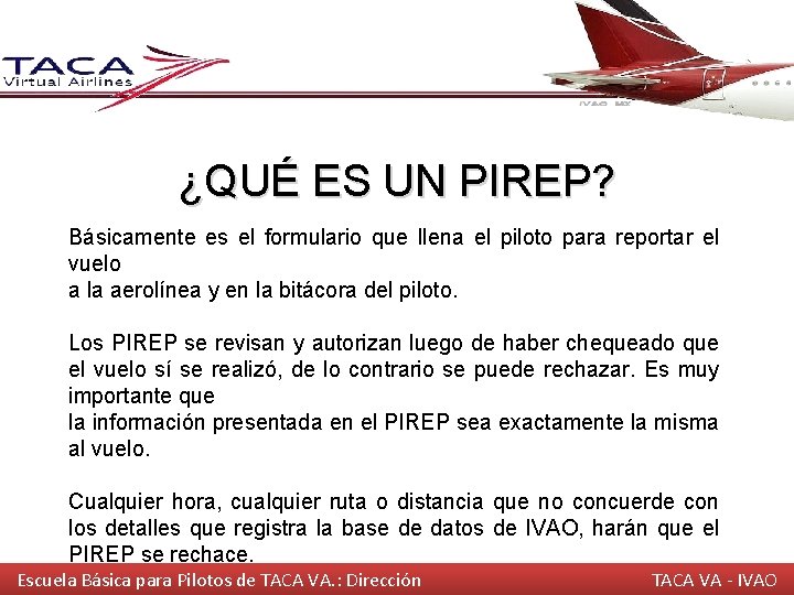 ¿QUÉ ES UN PIREP? Básicamente es el formulario que llena el piloto para reportar