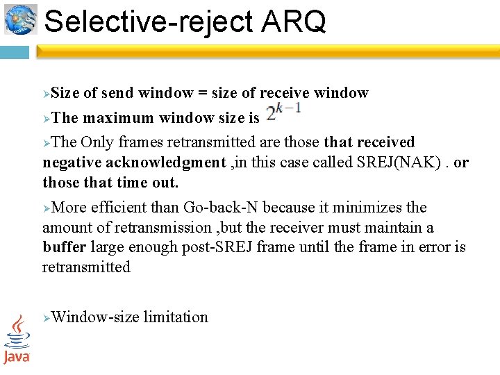 Selective-reject ARQ Size of send window = size of receive window ØThe maximum window