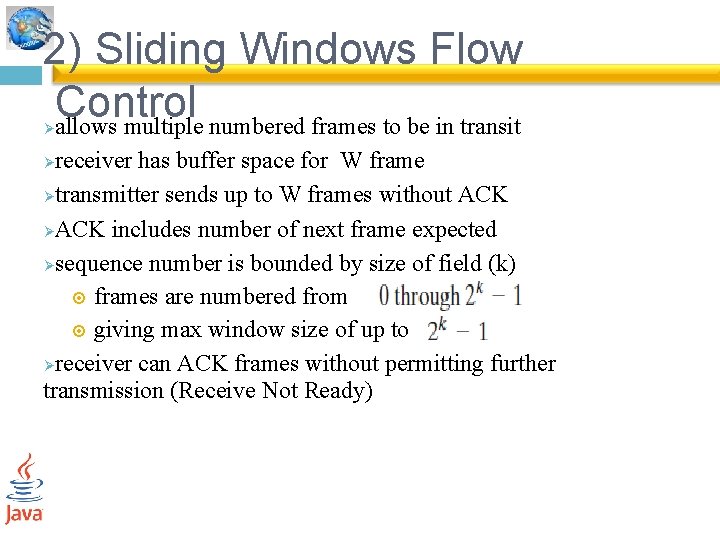 2) Sliding Windows Flow Control allows multiple numbered frames to be in transit Ø