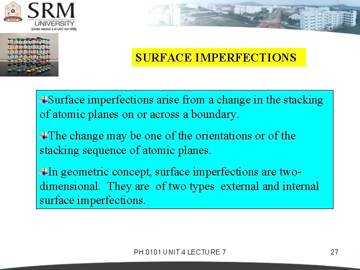 SURFACE IMPERFECTIONS Surface imperfections arise from a change in the stacking of atomic planes
