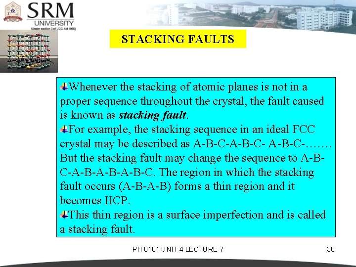 STACKING FAULTS Whenever the stacking of atomic planes is not in a proper sequence