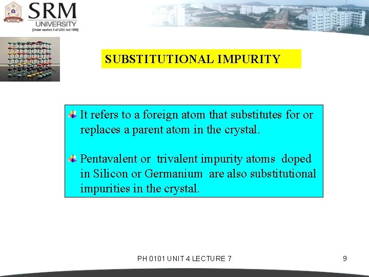 SUBSTITUTIONAL IMPURITY It refers to a foreign atom that substitutes for or replaces a