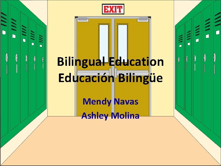 Bilingual Education Educación Bilingüe Mendy Navas Ashley Molina 