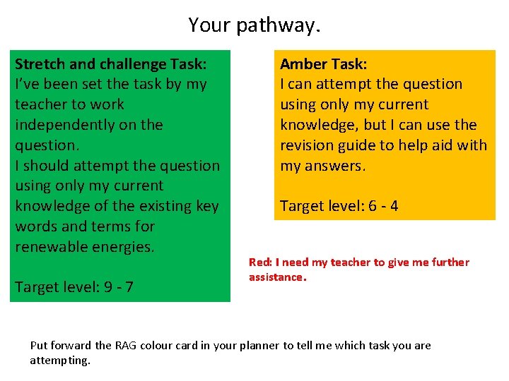 Your pathway. Stretch and challenge Task: I’ve been set the task by my teacher