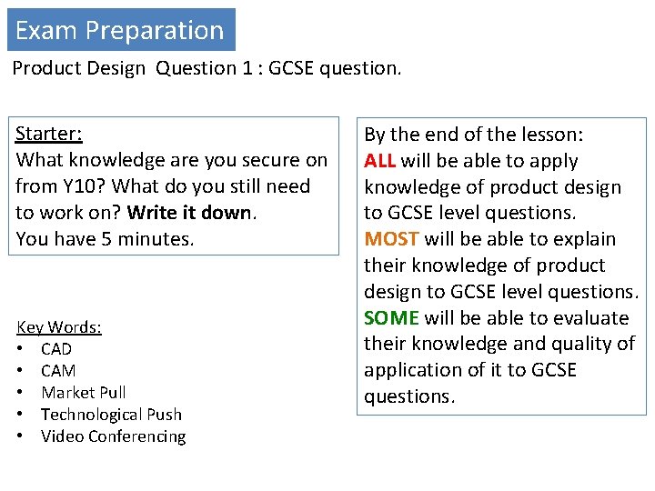 Exam Preparation Product Design Question 1 : GCSE question. Starter: What knowledge are you