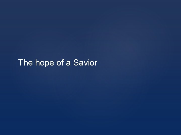 The hope of a Savior 