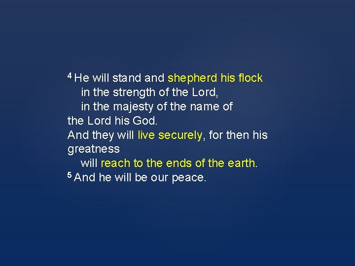 4 He will stand shepherd his flock in the strength of the Lord, in