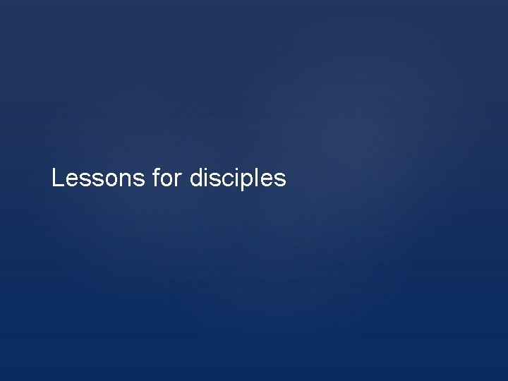 Lessons for disciples 