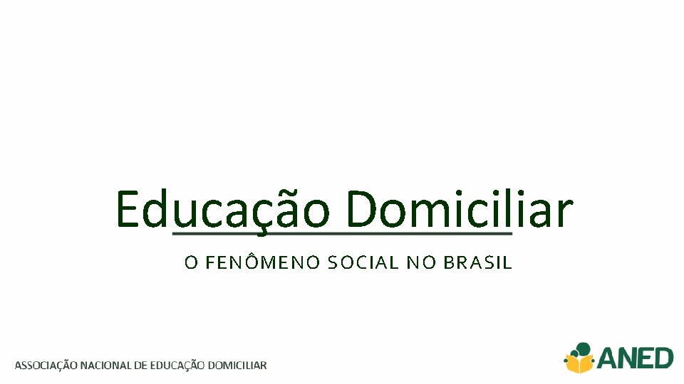 Educação Domiciliar O FENÔMENO SOCIAL NO BRASIL 