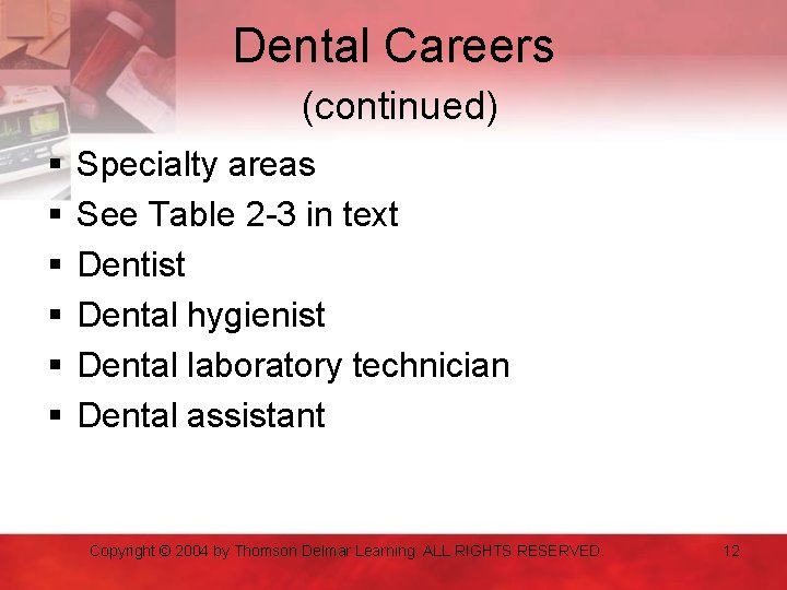 Dental Careers (continued) § § § Specialty areas See Table 2 -3 in text