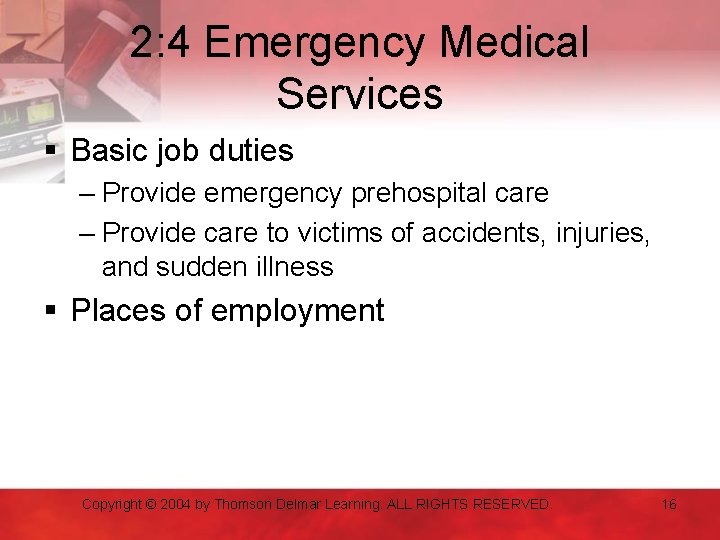 2: 4 Emergency Medical Services § Basic job duties – Provide emergency prehospital care