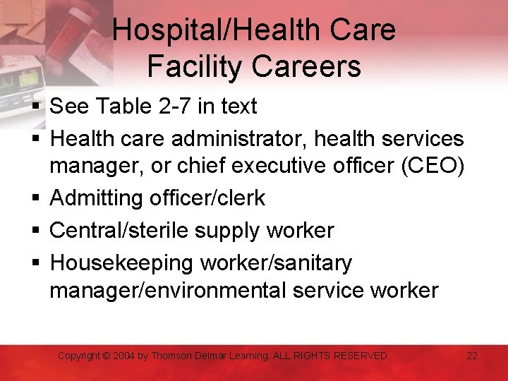 Hospital/Health Care Facility Careers § See Table 2 -7 in text § Health care