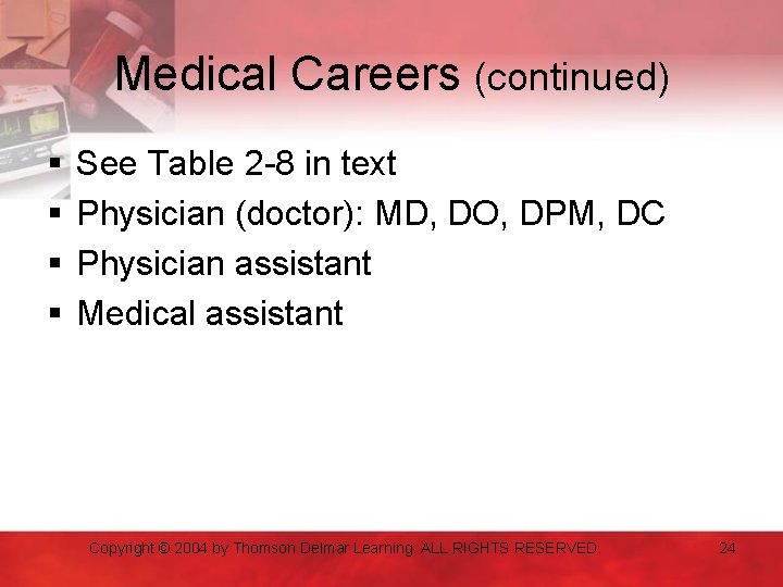 Medical Careers (continued) § § See Table 2 -8 in text Physician (doctor): MD,