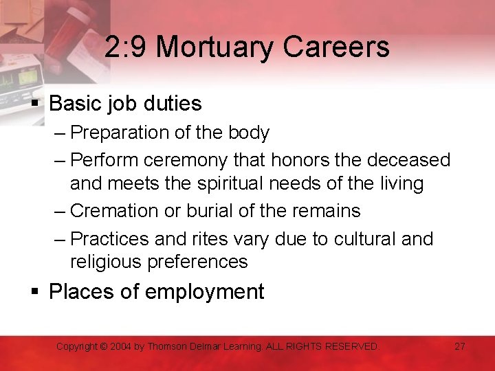 2: 9 Mortuary Careers § Basic job duties – Preparation of the body –