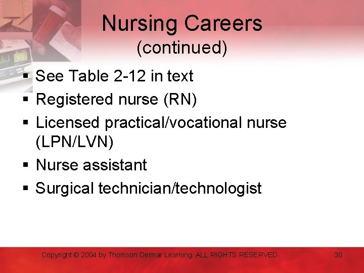 Nursing Careers (continued) § See Table 2 -12 in text § Registered nurse (RN)