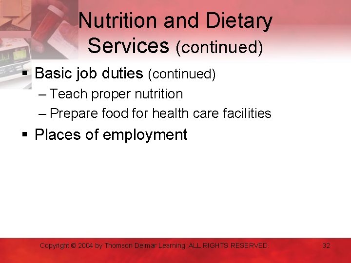 Nutrition and Dietary Services (continued) § Basic job duties (continued) – Teach proper nutrition