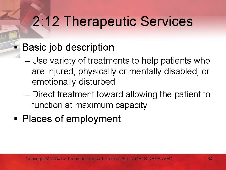 2: 12 Therapeutic Services § Basic job description – Use variety of treatments to