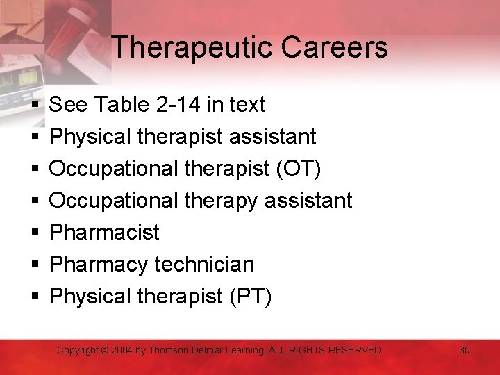 Therapeutic Careers § § § § See Table 2 -14 in text Physical therapist