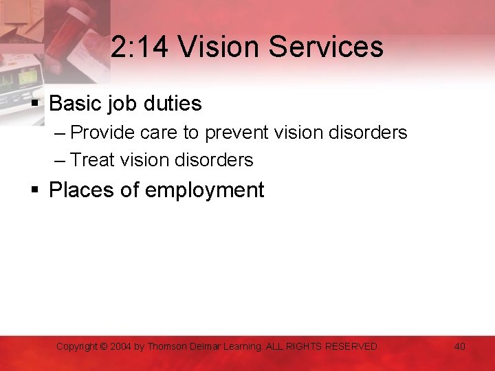 2: 14 Vision Services § Basic job duties – Provide care to prevent vision