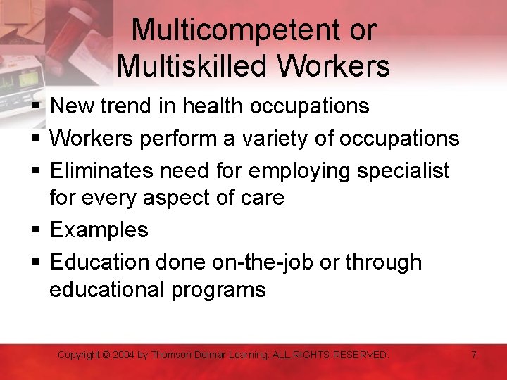 Multicompetent or Multiskilled Workers § New trend in health occupations § Workers perform a