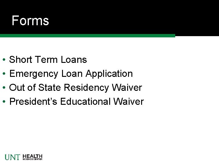 Forms • • Short Term Loans Emergency Loan Application Out of State Residency Waiver