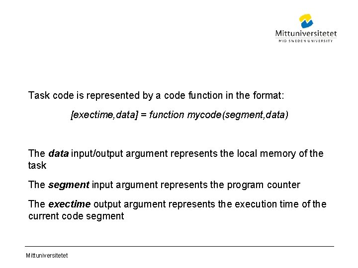 Task code is represented by a code function in the format: [exectime, data] =