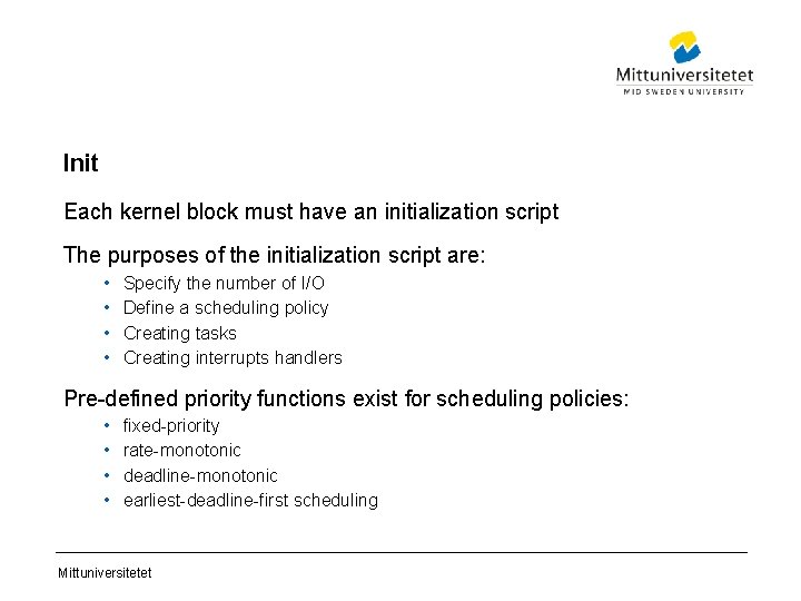 Init Each kernel block must have an initialization script The purposes of the initialization