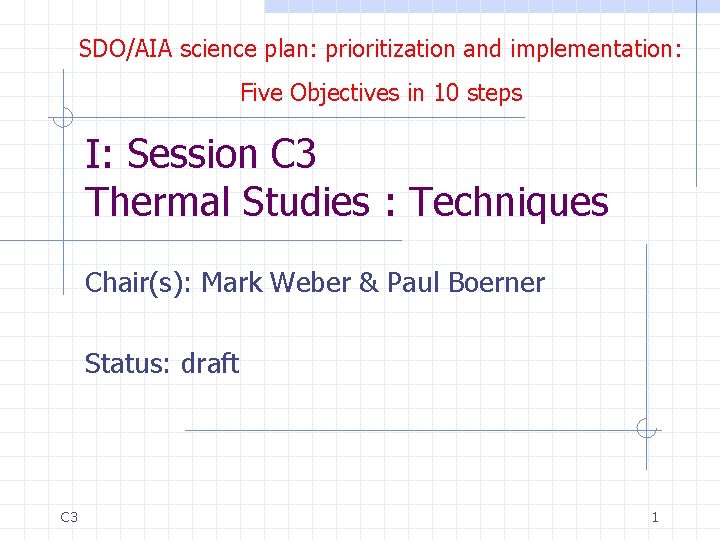 SDO/AIA science plan: prioritization and implementation: Five Objectives in 10 steps I: Session C