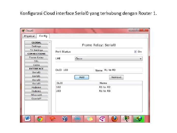 Konfigurasi Cloud interface Serial 0 yang terhubung dengan Router 1. 