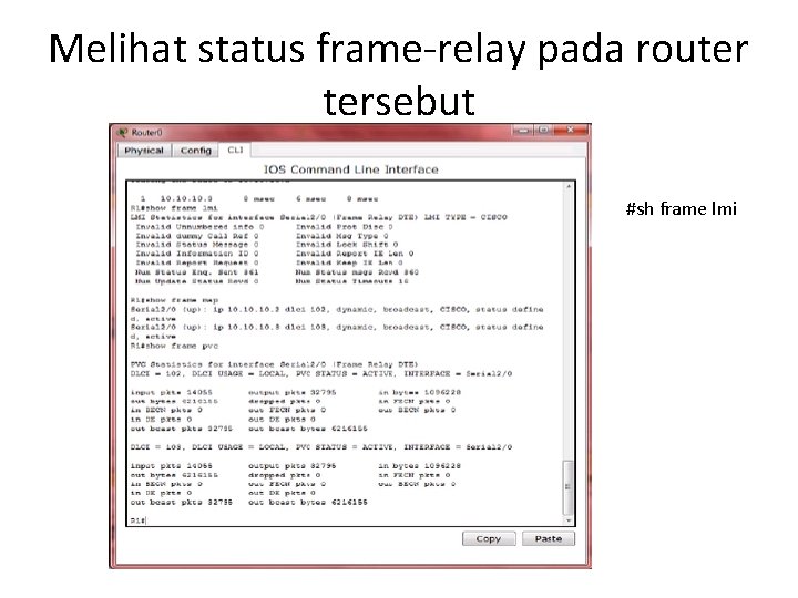 Melihat status frame-relay pada router tersebut #sh frame lmi 