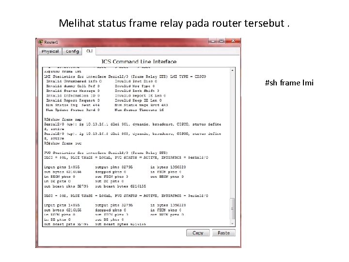 Melihat status frame relay pada router tersebut. #sh frame lmi 