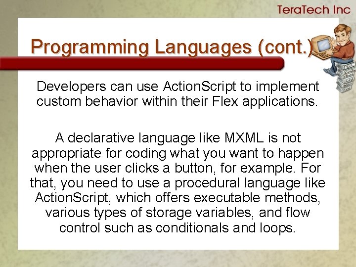 Programming Languages (cont. ) Developers can use Action. Script to implement custom behavior within